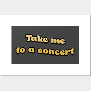 Take me to a concert (Yellow) Posters and Art